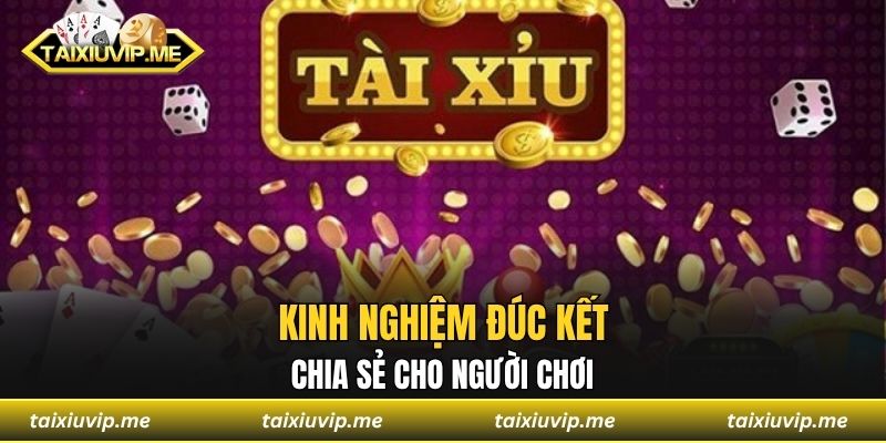 Kinh nghiệm đúc kết chia sẻ cho người chơi