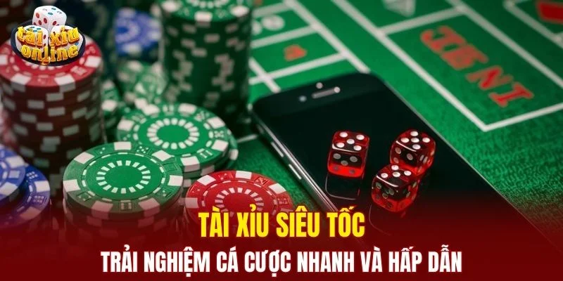 Tài Xỉu Siêu Tốc - Trải Nghiệm Cá Cược Nhanh Và Hấp Dẫn Tài Xỉu Siêu Tốc - Trải Nghiệm Cá Cược Nhanh Và Hấp Dẫn